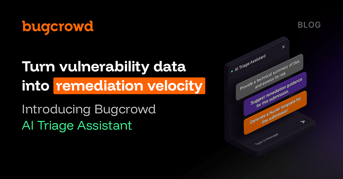 Turn vulnerability data into remediation velocity: Introducing Bugcrowd AI Triage Assistant